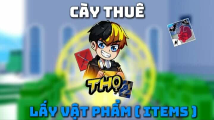 Cày Thuê Lấy Vật Phẩm (Items)